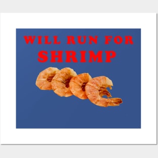 Will Run For Shrimp Posters and Art